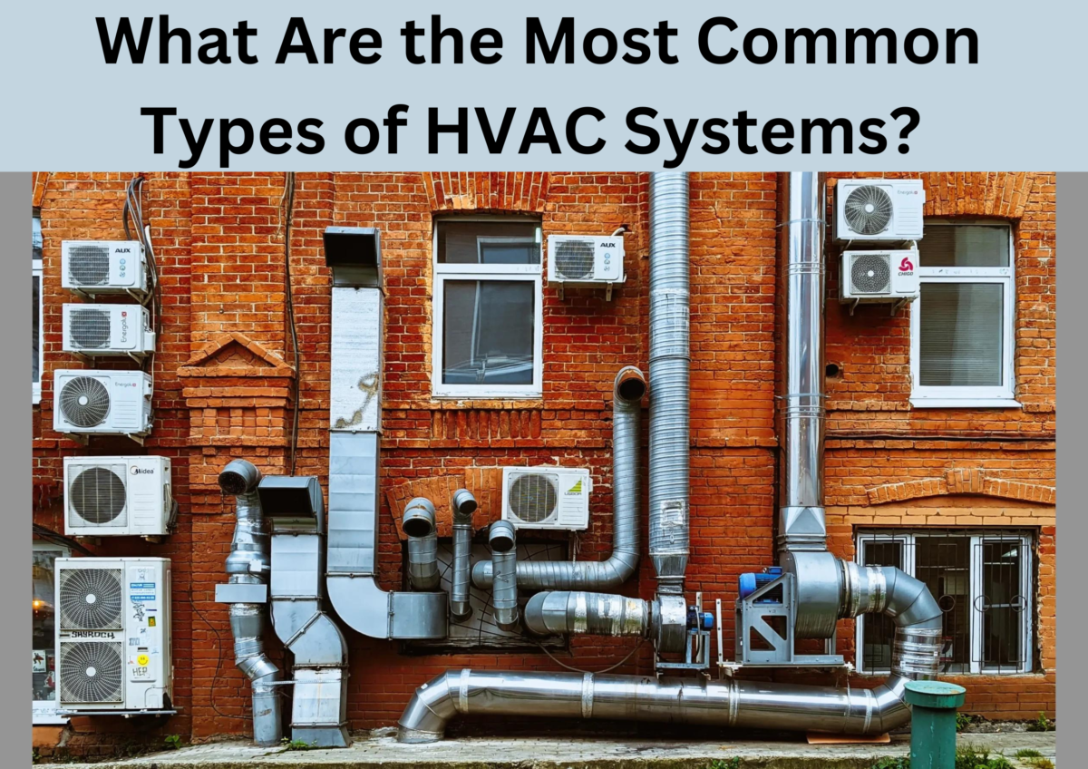 What Are the Most Common Types of HVAC Systems