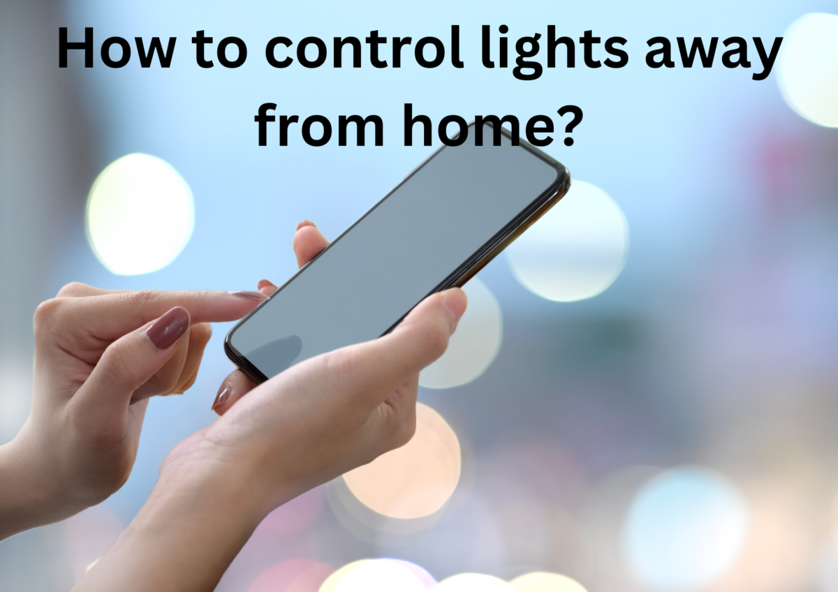 How to control lights away from home