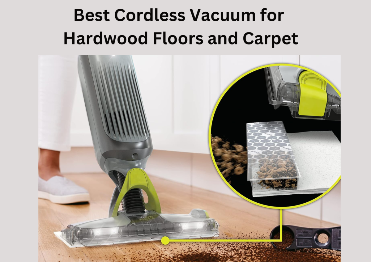 Best Cordless Vacuum for Hardwood Floors and Carpet