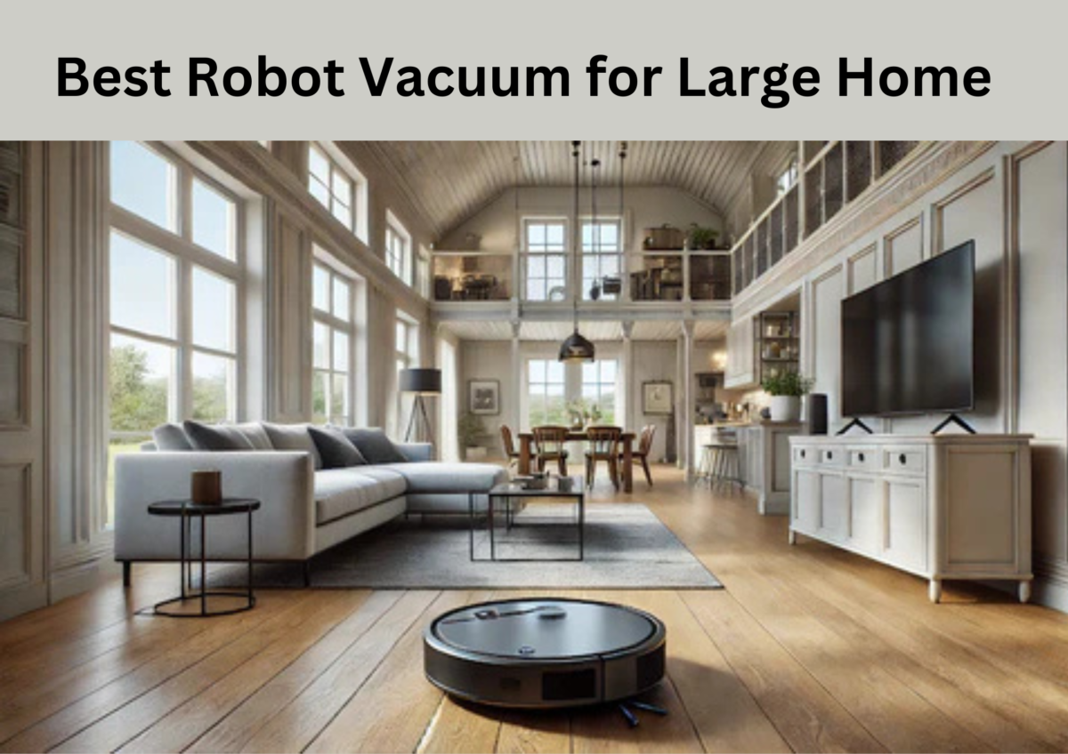 Best Robot Vacuum for Large Home